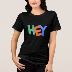 hey Tri-Blend shirt