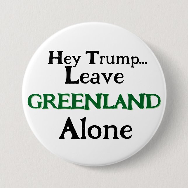 Hey Trump, Leave Greenland  Alone  7.5 Cm Round Badge (Front)