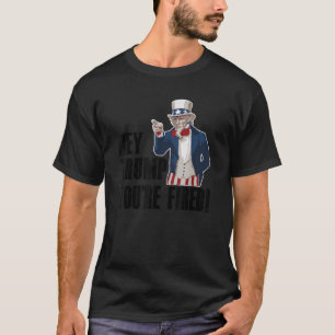 Hey Trump You re Fired Uncle Sam America Election  T-Shirt