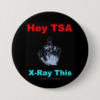 "Hey TSA, X-Ray This" Official Button