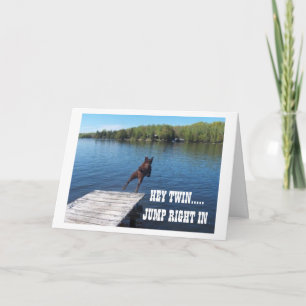 HEY **TWIN** JUMP RIGHT IN AND ENJOY BIRTHDAY! CARD