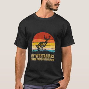 Hey Vegetarians My Food Poops On Your Food Vintage T-Shirt