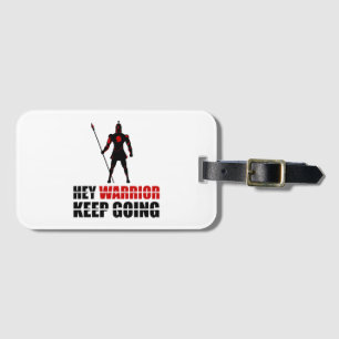 Hey warrior keep going luggage tag