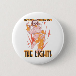 Hey! Who Turned Out The Lights 6 Cm Round Badge