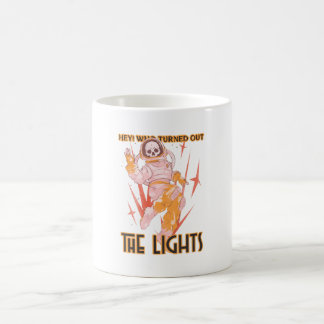 Hey! Who Turned Out The Lights Coffee Mug