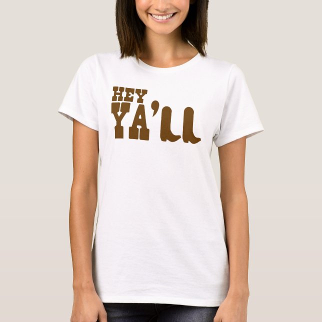 Hey Ya'll T-Shirt (Front)