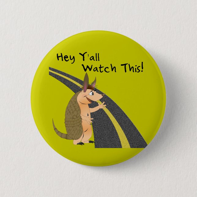 Hey Y'all; Watch This Armadillo Button (Front)
