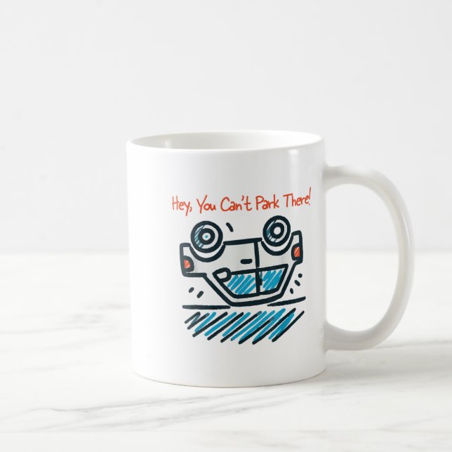 Hey, You Can't Park There!  Coffee Mug (Right)