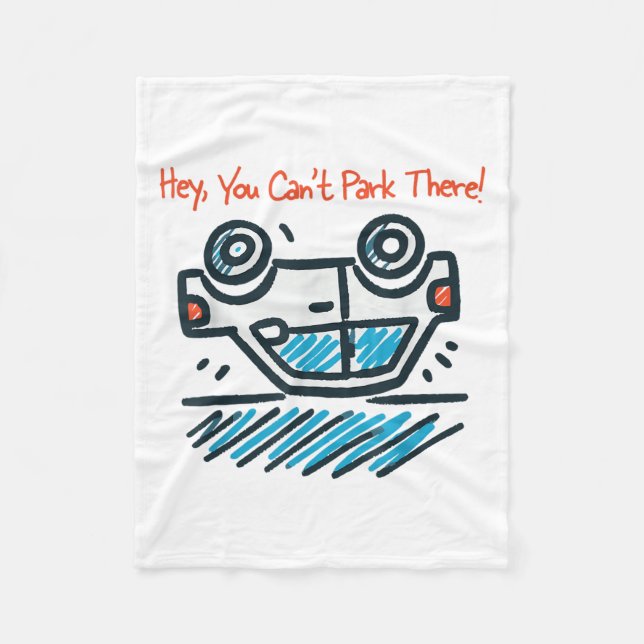 Hey, You Can't Park There!  Fleece Blanket (Front)