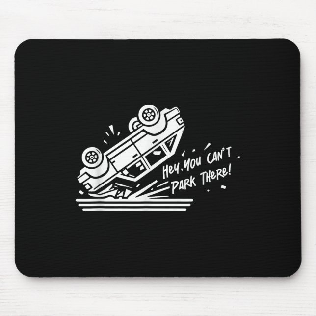 Hey, You Can't Park There!  Mouse Pad (Front)
