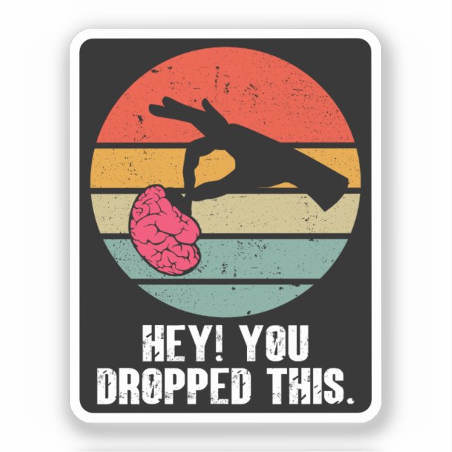 Hey You Dropped This Brain Funny Meme Joke Retro  (Front)