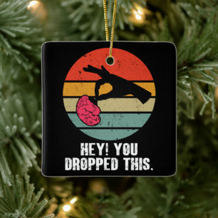 Hey You Dropped This Brain Funny Meme Joke Retro Ceramic Ornament