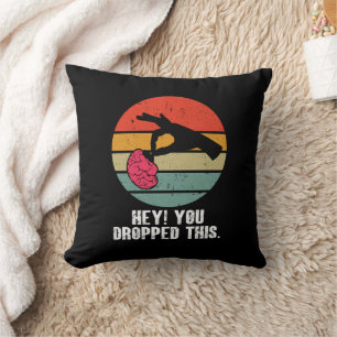Hey You Dropped This Brain Funny Meme Joke Retro Cushion