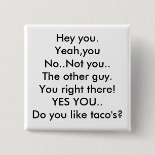 Hey you.Yeah,youNo..Not you..The other guy.You ... 15 Cm Square Badge
