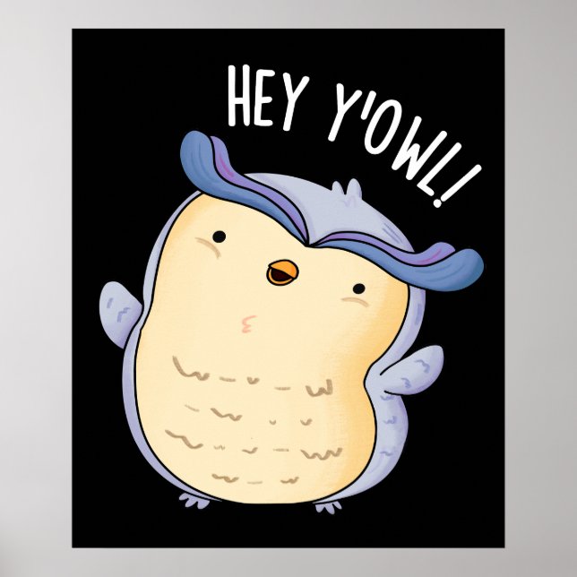 Hey Y'Owl Funny Owl Pun Dark BG Poster (Front)