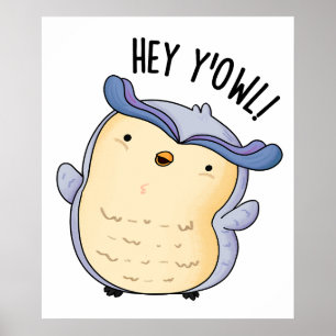 Hey Y'Owl Funny Owl Pun Poster