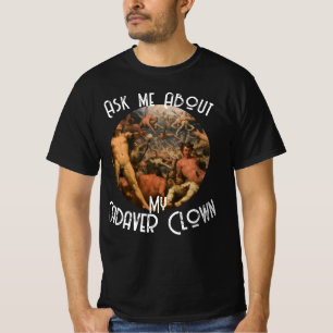 HG Ask me About my Cadaver Clown T-Shirt