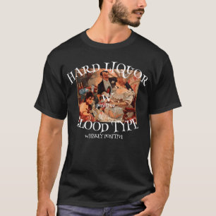 HG Hard Liquor Blood Type W positive Whiskey T-Shirt