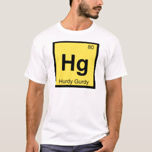 Hg - Hurdy Gurdy Music Chemistry Periodic Table T-Shirt