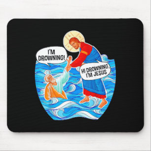 Hi Drowning Im Jesus Funny Mouse Pad
