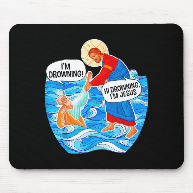 Hi Drowning Im Jesus Funny Mouse Pad (Front)