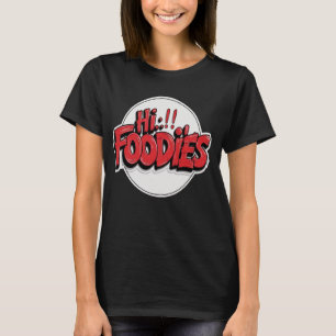 Hi Foodies T-Shirt
