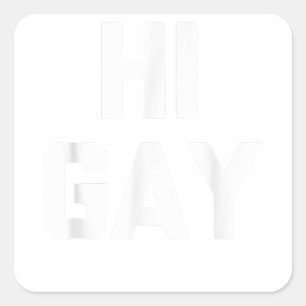 Hi Gay - Funny Saying Sarcastic Novelty Gay Pride  Square Sticker