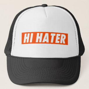 Hi hater trucker hat