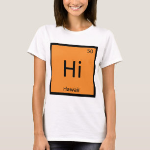 Hi - Hawaii State Chemistry Periodic Table Symbol T-Shirt