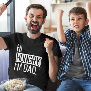 Hi Hungry I’m Dad T-Shirt