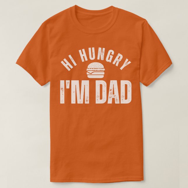Hi Hungry Im Dad 11 T-Shirt (Design Front)