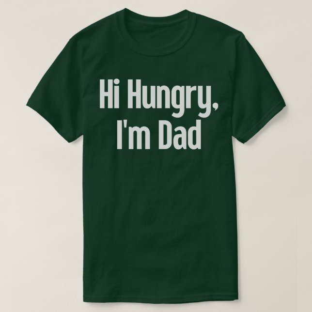 Hi Hungry Im Dad 23 T-Shirt (Design Front)