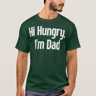 Hi Hungry Im Dad 23 T-Shirt