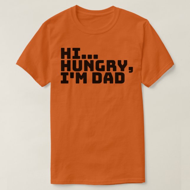 Hi Hungry Im Dad 38 T-Shirt (Design Front)