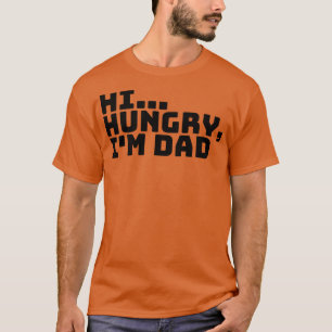 Hi Hungry Im Dad 38 T-Shirt
