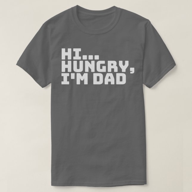 Hi Hungry Im Dad 3 T-Shirt (Design Front)