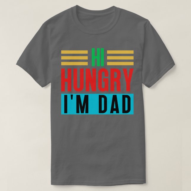 Hi Hungry Im Dad 42 T-Shirt (Design Front)