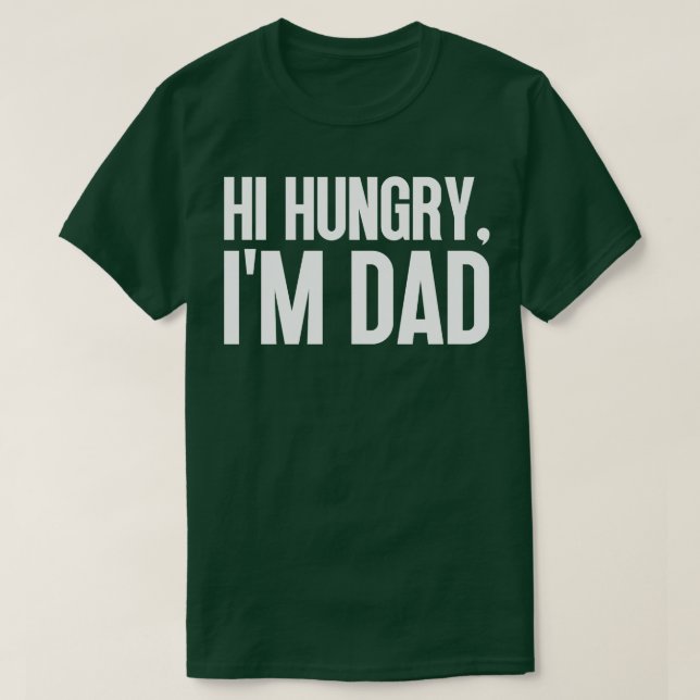 Hi Hungry Im Dad 49 T-Shirt (Design Front)