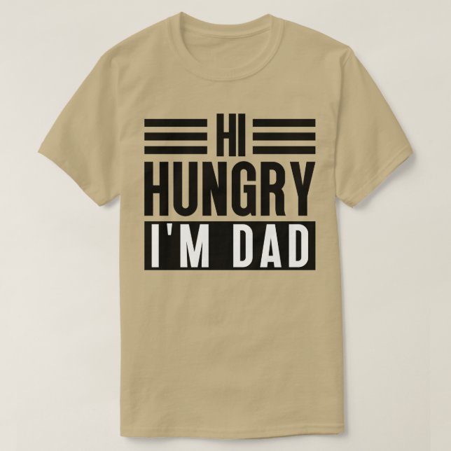 Hi Hungry Im Dad 5 T-Shirt (Design Front)