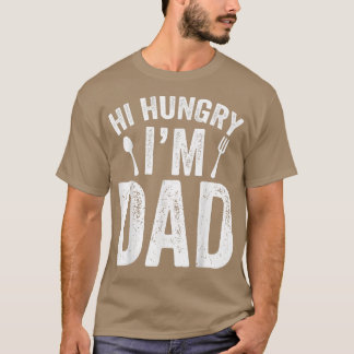 Hi Hungry Im Dad Fathers Day Daddy Father Sayings T-Shirt