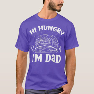 Hi Hungry Im Dad Sayings Father Papa Daddy  T-Shirt