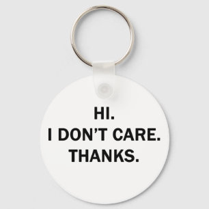 Hi. I Don't Care. Thanks. Key Ring