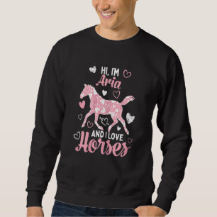 Hi I'm Aria And I Love Horses Cute Heart Pattern Sweatshirt