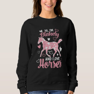 Hi I'm Blakely And I Love Horses Cute Heart Patte Sweatshirt