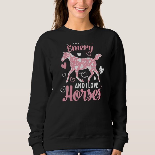 Hi I'm Emery And I Love Horses  Cute Heart Pattern Sweatshirt (Front)