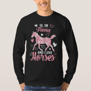Hi I'm Fiona And I Love Horses Cute Heart Pattern T-Shirt