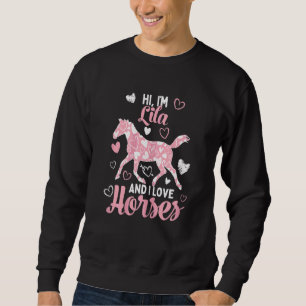 Hi I'm Lila And I Love Horses  Cute Heart Pattern  Sweatshirt