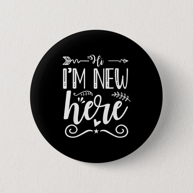 Hi I'm New Here  6 Cm Round Badge (Front)