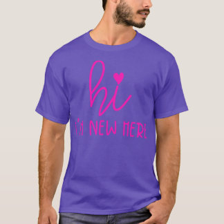 Hi Im New Here T-Shirt