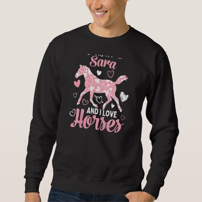 Hi I'm Sara And I Love Horses  Cute Heart Pattern  Sweatshirt (Front)